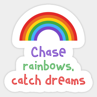 Chase rainbows Sticker